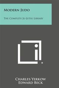 Modern Judo: The Complete Ju-Jutsu Library