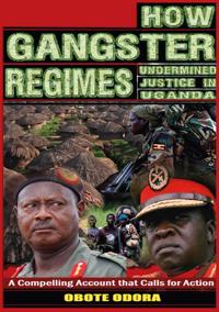 How gangster regimes undermined justice in Uganda