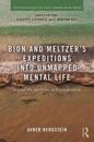 Bion and Meltzer's Expeditions into Unmapped Mental Life