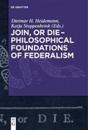 Join, or Die – Philosophical Foundations of Federalism
