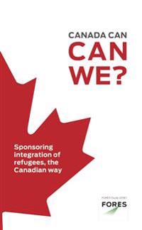Canada can, can we? ? Sponsoring integration of refugees, the Canadian way