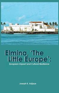 Elmina, 'The Little Europe'