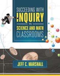 Succeeding with Inquiry in Science and Math Classrooms