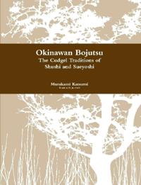 Okinawan Bojutsu: The Cudgel Traditions of Shushi and Sueyoshi