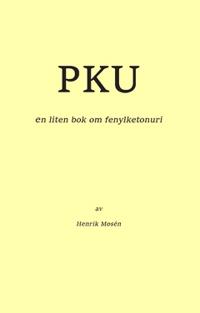 PKU : en liten bok om fenylketonuri