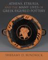 Athens, Etruria, and the Many Lives of Greek Figured Pottery
