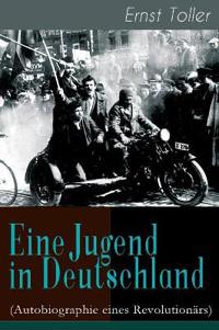 Eine Jugend in Deutschland (Autobiographie Eines Revolution rs) - Vollst ndige Ausgabe