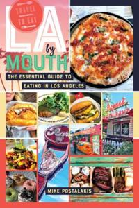 LA by Mouth - The Essential Guide to Eating in Los Angeles