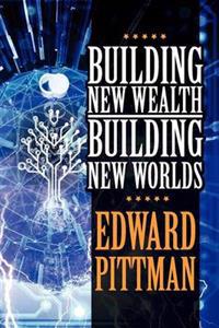 Building New Wealth & Building New Worlds