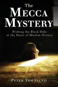 The Mecca Mystery: Probing the Black Hole at the Heart of Muslim History