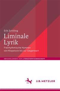 Liminale Lyrik: Freirhythmische Hymnen Von Klopstock Bis Zur Gegenwart