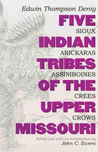 Five Indian Tribes of the Upper Missouri