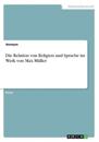Die Relation von Religion und Sprache im Werk von Max Müller