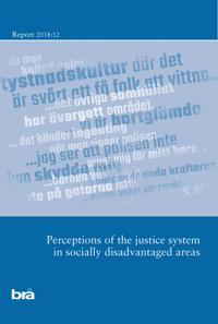 Perceptions of the justice systemin socially disadvantaged areas. Brå report 2018:12