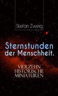 Sternstunden Der Menschheit. Vierzehn Historische Miniaturen