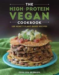The High-Protein Vegan Cookbook - 125+ Hearty Plant-Based Recipes