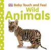Baby Touch and Feel: Wild Animals