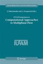 IUTAM Symposium on Computational Approaches to Multiphase Flow