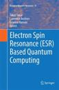Electron Spin Resonance (ESR) Based Quantum Computing