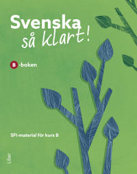 Svenska så klart! B-boken - Sfi - svenska för invandrare