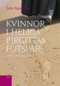 Kvinnor i Heliga Birgittas fotspår : 1300 - 2000-talen