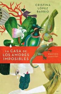 La Casa de Los Amores Imposibles (Edición Especial) / The House of Impossible Love