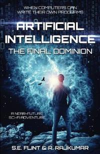 Artificial Intelligence: The Final Dominion