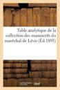 Table Analytique de la Collection Des Manuscrits Du Maréchal de Lévis