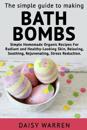 The Simple Guide to Making Bath Bombs.