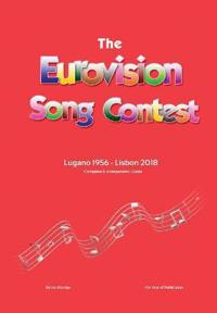 The Complete & Independent Guide to the Eurovision Song Contest: Lugano 1956 - Lisbon 2018