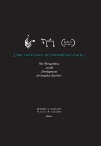 The Emergence of Premodern States: New Perspectives on the Development of Complex Societies