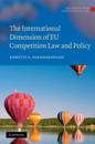 The International Dimension of EU Competition Law and Policy