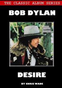Classic Album Series: Bob Dylan Desire