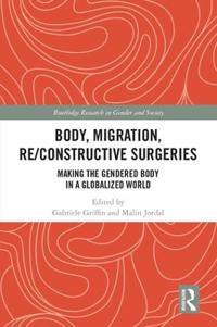 Body, Migration, Re/Constructive Surgeries: Making the Gendered Body in a Globalized World