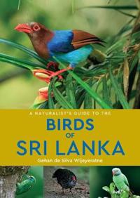 A A Naturalist's Guide to the Birds of Sri Lanka (2nd edition)
