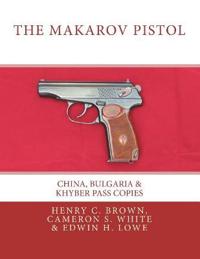 The Makarov Pistol: China, Bulgaria & Khyber Pass Copies