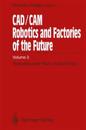 Cad/CAM Robotics and Factories of the Future