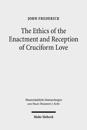 The Ethics of the Enactment and Reception of Cruciform Love