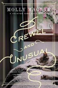 Crewel and Unusual - A Haunted Yarn Shop Mystery