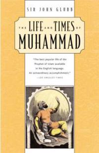 The Life and Times of Muhammad