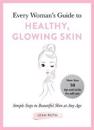 Every Woman's Guide to Healthy, Glowing Skin