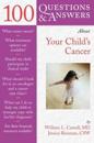 100 Questions & Answers About Your Child's Cancer