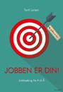 Jobben er din!: jobbsøking fra A til Å