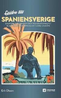 Guiden till Spaniensverige: Diaspora, integration och transnationalitet bland svenska föreningar i södra Spanien