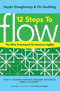 12 Steps to Flow: The New Framework for Business Agility
