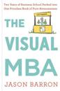 Visual MBA: Two Years of Business School Packed Into One Priceless Book of Pure Awesomeness