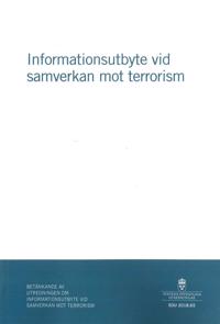 Informationsutbyte vid samverkan mot terrorism. SOU 2018:65 : Betänkande från Utredningen om informationsutbyte vid samverkan mot terrorism (Ju 2017:11)