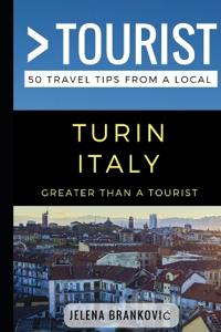 Greater Than a Tourist- Turin Italy: 50 Travel Tips from a Local