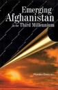 Emerging Afghanistan in the Third Millennium