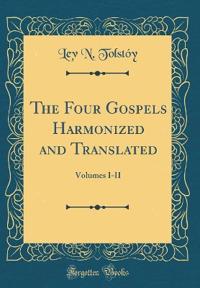 The Four Gospels Harmonized and Translated